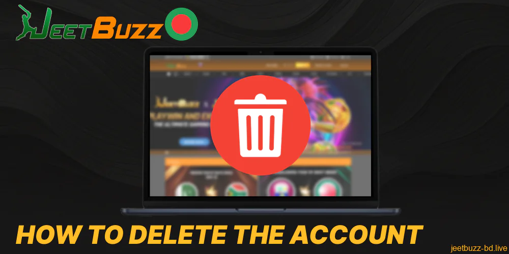 Instructions on deleting the Jeetbuzz account for players from Bangladesh