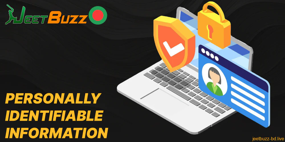 Personally Identifiable Information used by Jeetbuzz Bangladesh